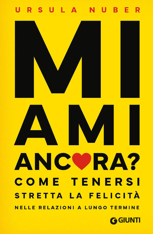 Mi Ami Ancora? Come Tenersi Stretta La Felicita Nelle Relazioni A Lungo Termin
