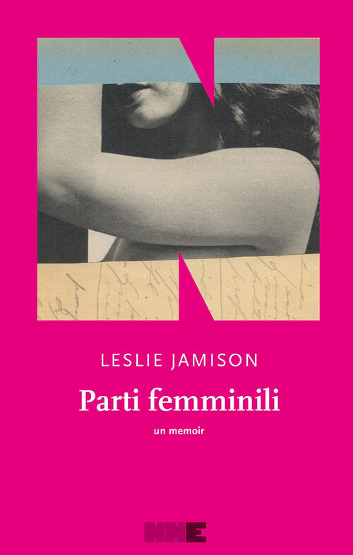 Parti Femminili Leslie Jamison Nn Editore 2025