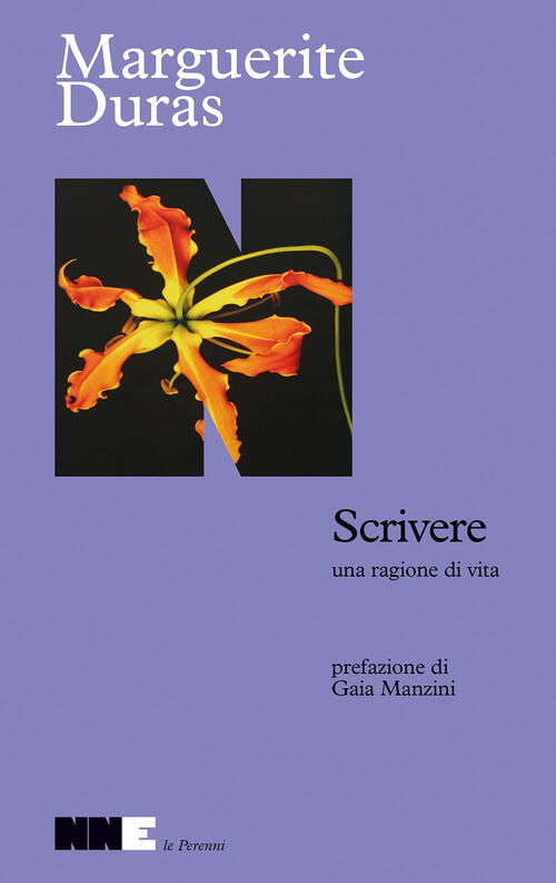 Scrivere, Una Ragione Di Vita Marguerite Duras Nn Editore 2025