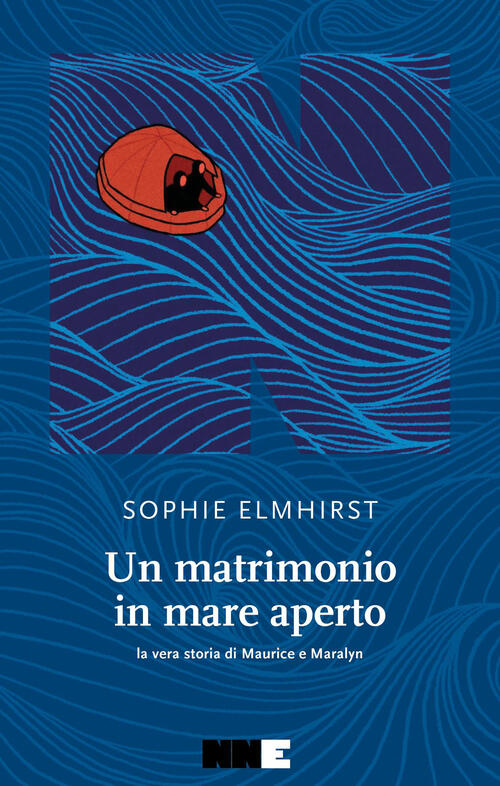 Un Matrimonio In Mare Aperto. La Vera Storia Di Maurice E Maraylin Sophie Elmh