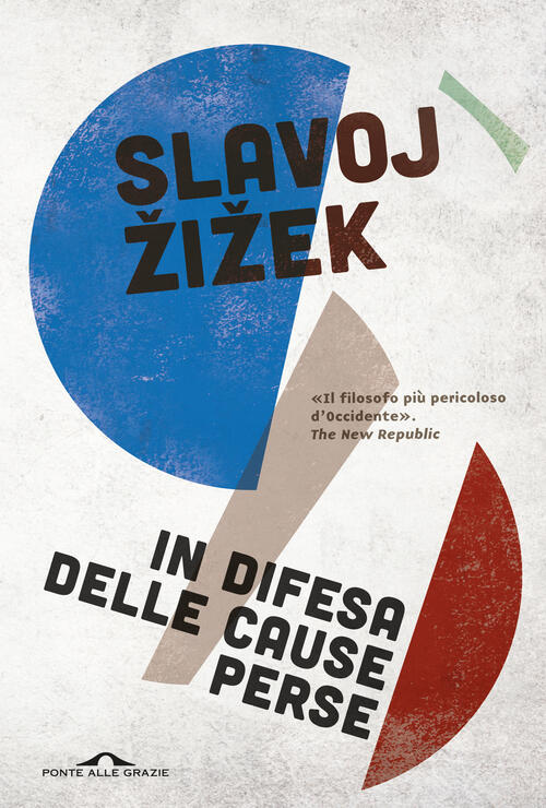 In Difesa Delle Cause Perse. Materiali Per La Rivoluzione Globale Slavoj Žižek