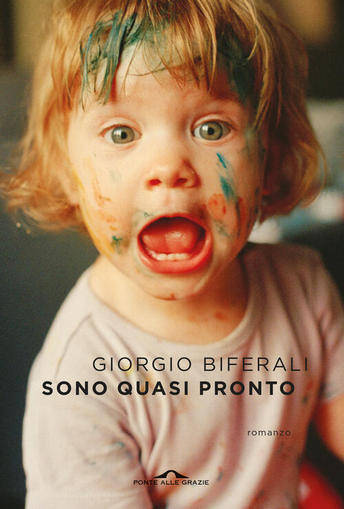 Sono Quasi Pronto Giorgio Biferali Ponte Alle Grazie 2024