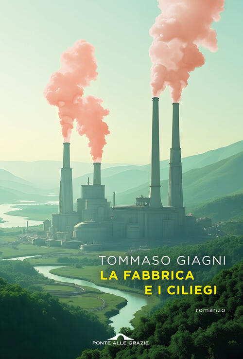 La Fabbrica E I Ciliegi Tommaso Giagni Ponte Alle Grazie 2025