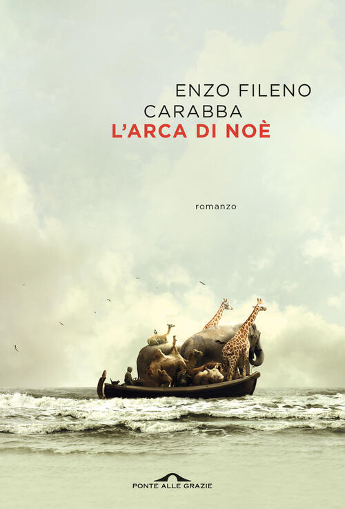 L'arca Di Noe Enzo Fileno Carabba Ponte Alle Grazie 2025