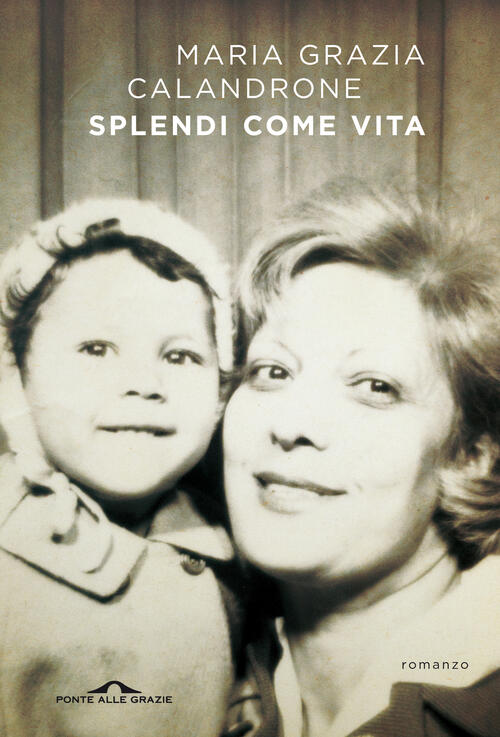 Splendi Come Vita Maria Grazia Calandrone Ponte Alle Grazie 2024
