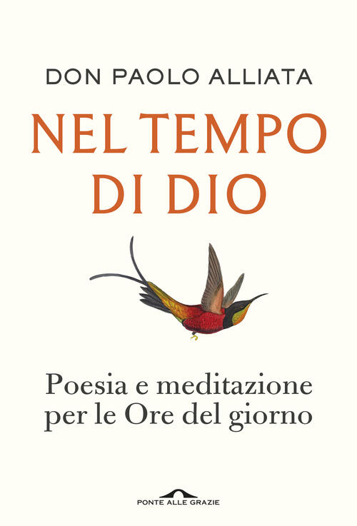Nel Tempo Di Dio. Poesia E Meditazione Per Le Ore Del Giorno Paolo Alliata Pon