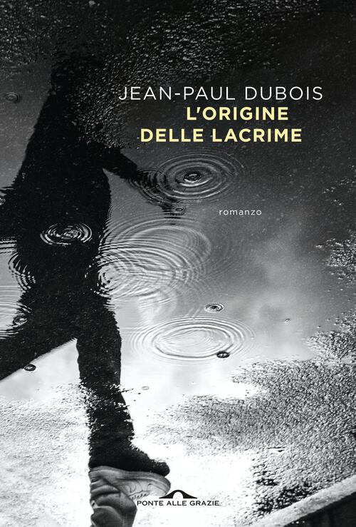L'origine Delle Lacrime Jean-Paul Dubois Ponte Alle Grazie 2025