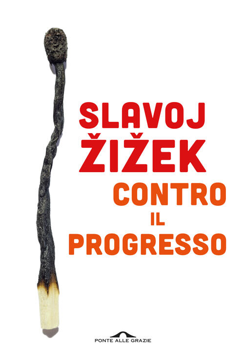 Contro Il Progresso Slavoj Žižek Ponte Alle Grazie 2026