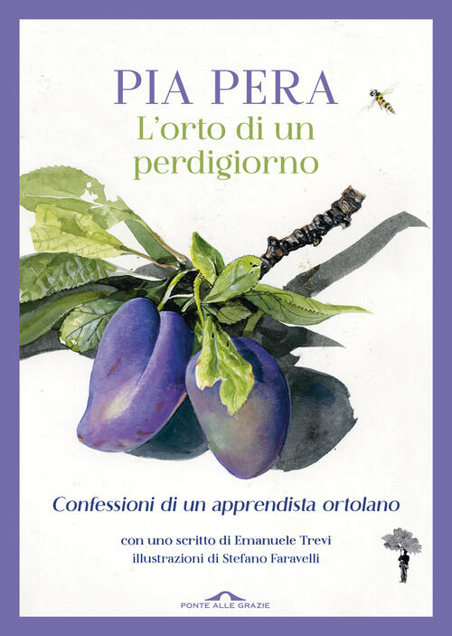 L'orto Di Un Perdigiorno. Confessioni Di Un Apprendista Ortolano Pia Pera Pont