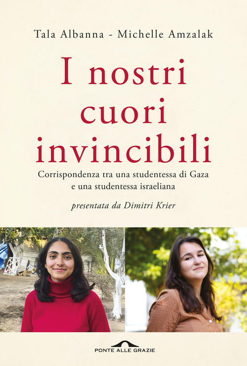 I Nostri Cuori Invincibili. Corrispondenza Tra Una Studentessa Di Gaza E Una S
