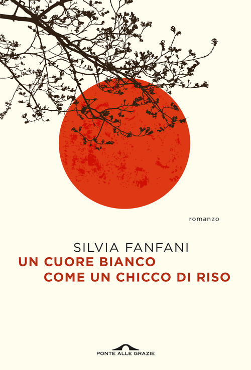 Un Cuore Bianco Come Un Chicco Di Riso Silvia Fanfani Ponte Alle Grazie 2026