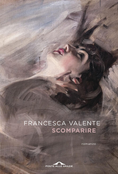 Scomparire Francesca Valente Ponte Alle Grazie 2026