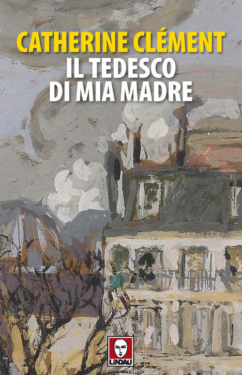Il Tedesco Di Mia Madre Catherine Clement Lindau 2024