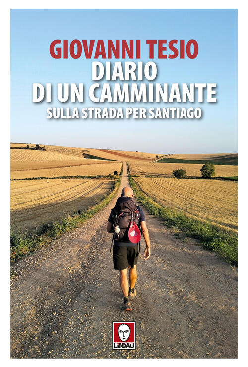 Diario Di Un Camminante. Sulla Strada Per Santiago Giovanni Tesio Lindau 2024