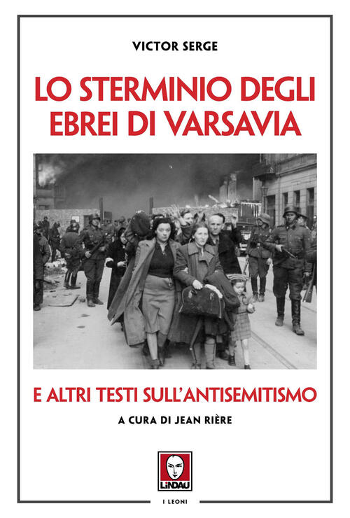 Lo Sterminio Degli Ebrei Di Varsavia E Altri Testi Sull'antisemitismo Victor S