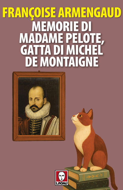Memorie Di Madame Pelote, Gatta Di Michel De Montaigne Françoise Armengaud Lin