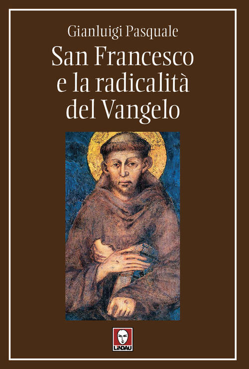 San Francesco E La Radicalita Del Vangelo Gianluigi Pasquale Lindau 2026