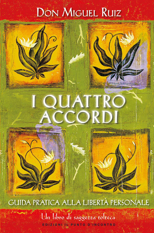 I Quattro Accordi. Guida Pratica Alla Liberta Personale Miguel Ruiz Edizioni I