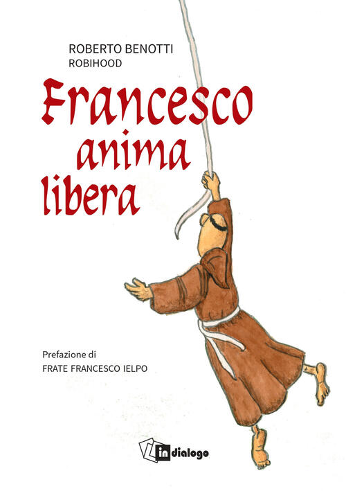 Francesco Anima Libera Roberto Benotti In Dialogo 2026