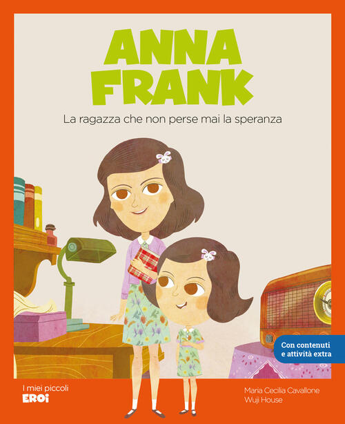 Anna Frank. La Ragazza Che Non Perse Mai La Speranza Maria Cecilia Cavallone S