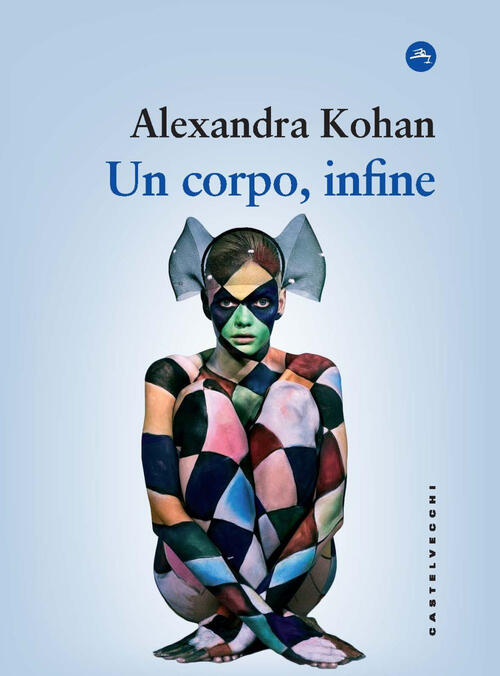 Un Corpo, Infine Alexandra Kohan Castelvecchi 2024