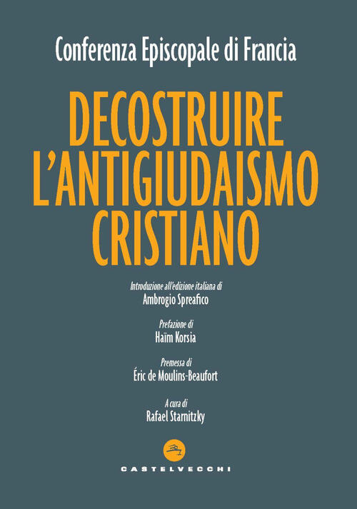 Decostruire L'antigiudaismo Cristiano Castelvecchi 2024