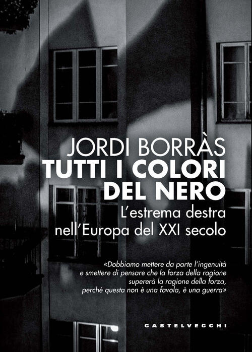 Tutti I Colori Del Nero. L’Estrema Destra Nell’Europa Del Xxi Secolo Jordi Bor