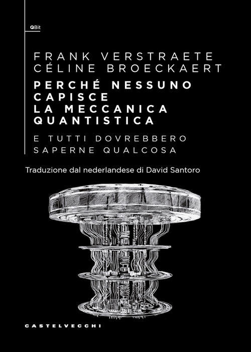 Perche Nessuno Capisce La Meccanica Quantistica E Tutti Dovrebbero Saperne Qua