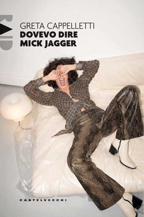 Dovevo Dire Mick Jagger Greta Cappelletti Castelvecchi 2025
