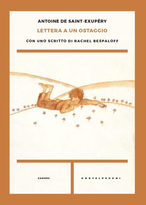 Lettera A Un Ostaggio. Con Uno Scritto Di Rachel Bespaloff Antoine De Saint-Ex