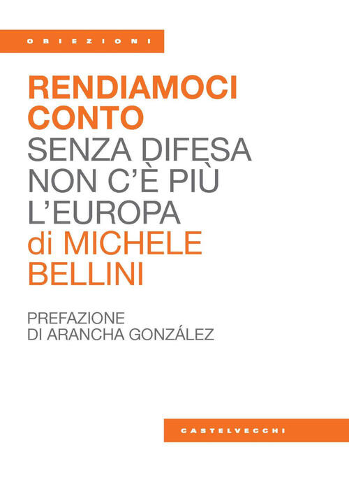 Rendiamoci Conto. Senza Difesa Non C’E Piu L'europa Michele Bellini Castelvecc