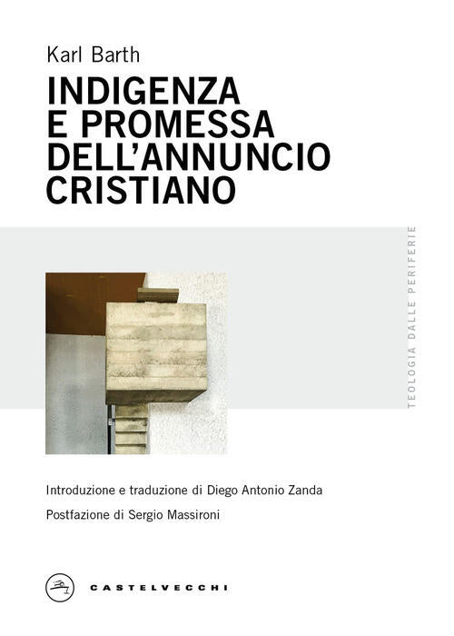 Indigenza E Promessa Dell'annuncio Cristiano Karl Barth Castelvecchi 2025