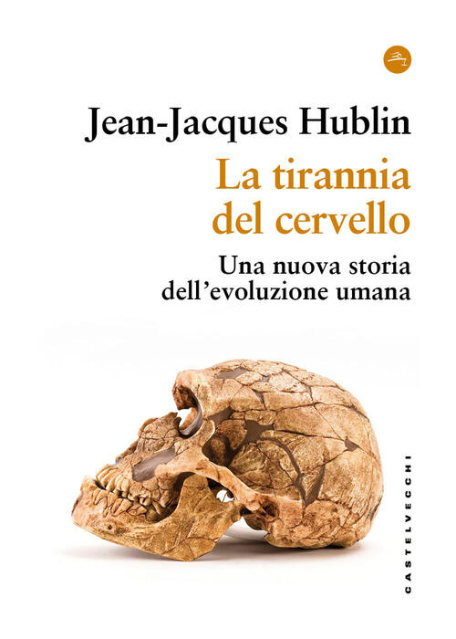 La Tirannia Del Cervello. Una Nuova Storia Dell’Evoluzione Umana Jean-Jacques
