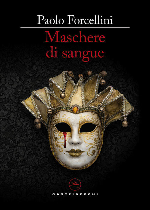 Maschere Di Sangue Paolo Forcellini Castelvecchi 2026
