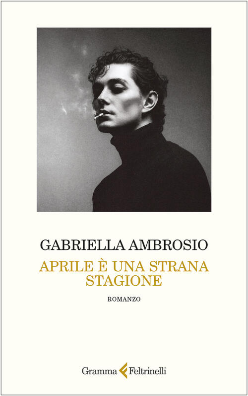 Aprile E Una Strana Stagione Gabriella Ambrosio Gramma Feltrinelli 2026