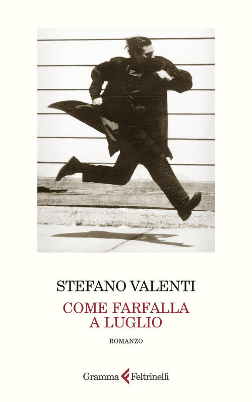 Come Farfalla A Luglio Stefano Valenti Gramma Feltrinelli 2026