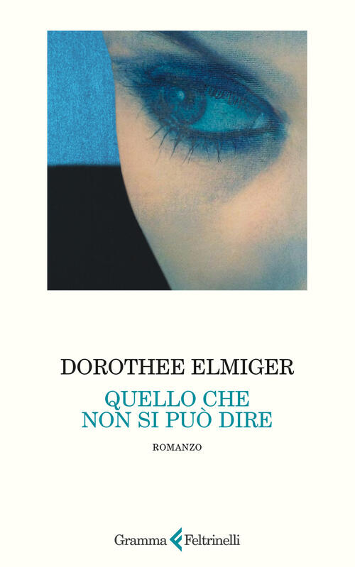 Quello Che Non Si Puo Dire Dorothee Elmiger Gramma Feltrinelli 2026