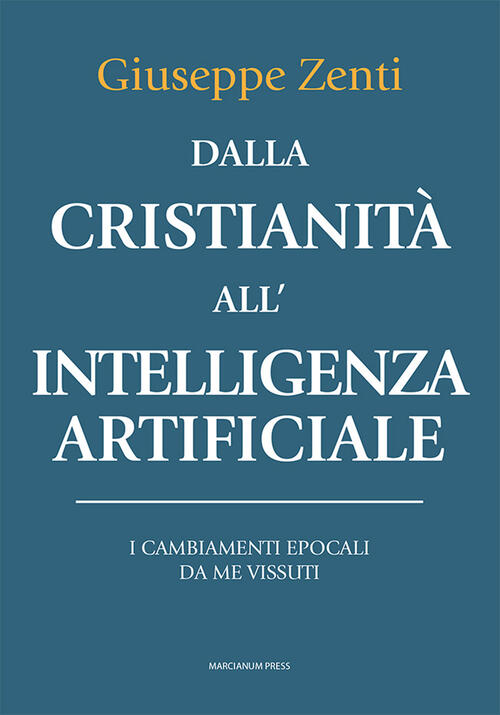 Dalla Cristianita All'intelligenza Artificiale. I Cambiamenti Epocali Da Me Vi
