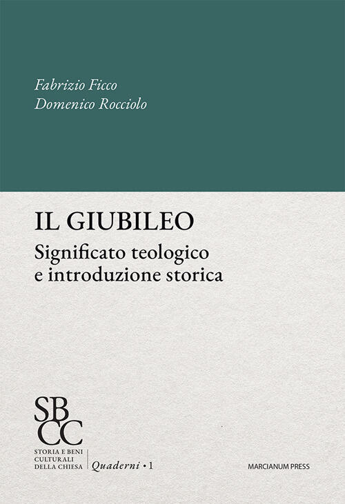 Il Giubileo. Significato Teologico E Introduzione Storica Fabrizio Ficco Marci