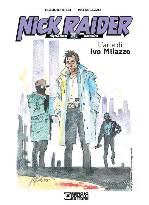 Nick Raider. L'arte Di Ivo Milazzo Claudio Nizzi Sergio Bonelli Editore 2025