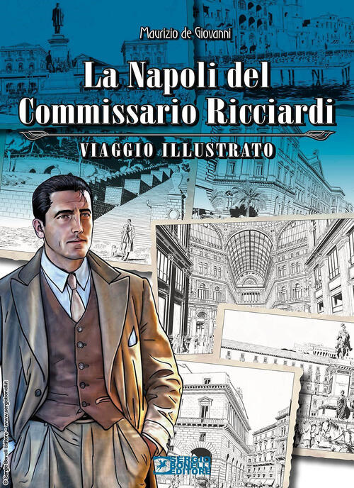 La Napoli Del Commissario Ricciardi. Viaggio Illustrato Maurizio De Giovanni S