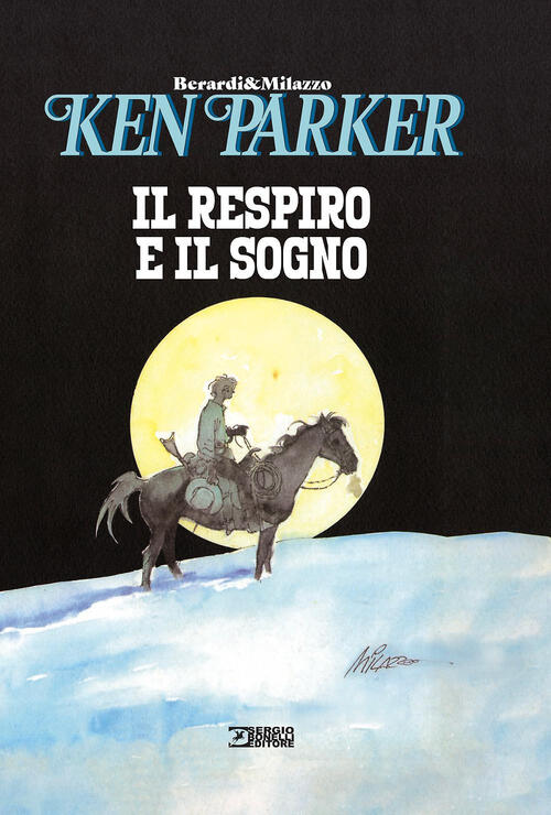Il Respiro E Il Sogno. Ken Parker Giancarlo Berardi Sergio Bonelli Editore 202