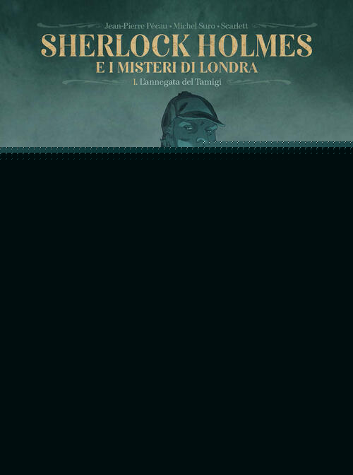 Sherlock Holmes E I Misteri Di Londra. Vol. 1: L' Annegata Del Tamigi Jean-Pie
