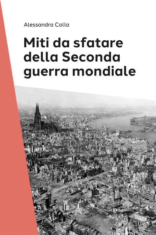 Miti Da Sfatare Della Seconda Guerra Mondiale Alessandra Colla Editoriale Prog