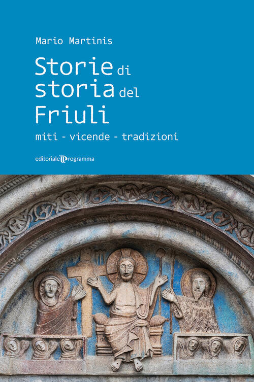 Storie Di Storia Del Friuli. Miti-Vicende-Tradizioni Mario Martinis Editoriale