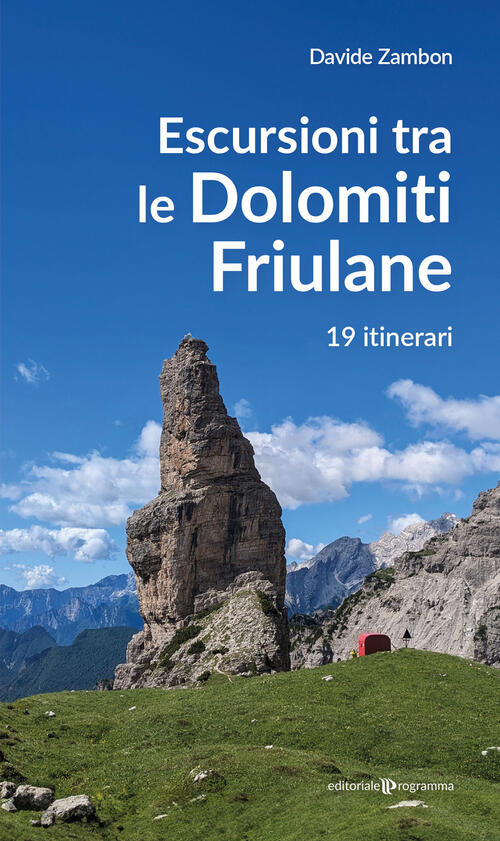 Escursioni Tra Le Dolomiti Friulane. 19 Itinerari Davide Zambon Editoriale Pro