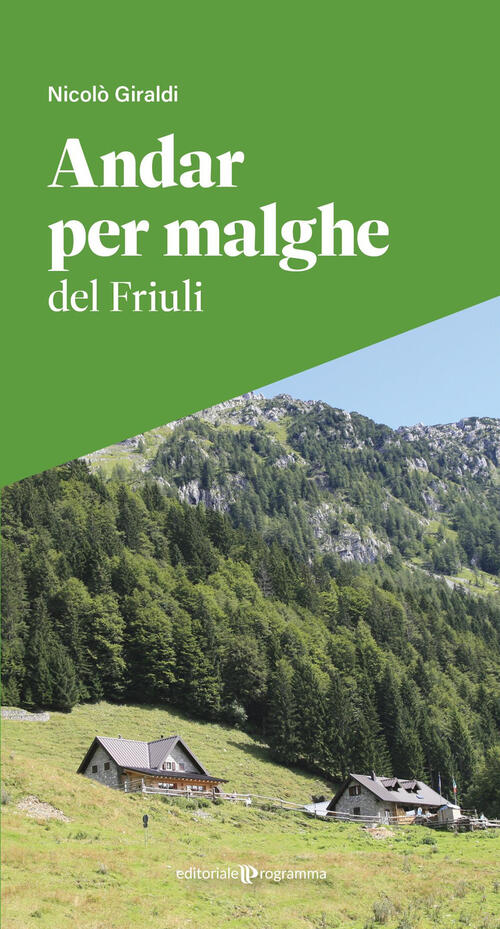 Andar Per Malghe Del Friuli Nicolo Giraldi Editoriale Programma 2025