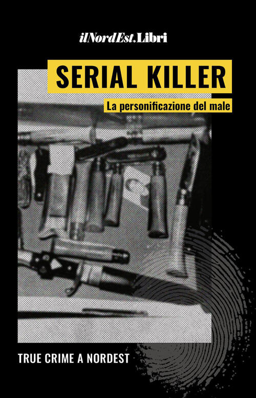 Serial Killer. La Personificazione Del Male Editoriale Programma 2026