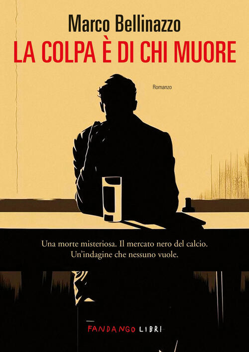 La Colpa E Di Chi Muore Marco Bellinazzo Fandango Libri 2025