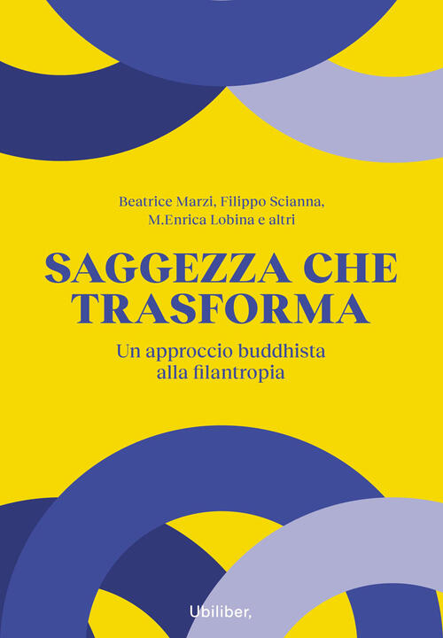 Saggezza Che Trasforma. Un Approccio Buddhista Alla Filantropia Beatrice Marzi